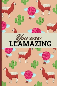 Paperback You Are Llamazing: Funny Llama Blank Lined Air Balloon Cactus Cover Notebook Journal For Llama Lovers Great Idea For Birthday or Christma Book