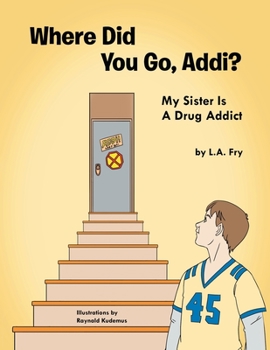 Paperback Where Did You Go, Addi?: My Sister Is A Drug Addict [Persian] Book