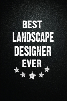 Best Landscape designer Ever: 6"x9" Inch- 100 Pages Blank Lined Journal Notebook Appreciation Gift. Paperback. Birthday or Christmas Gift For ... Writing Daily Routine, Journal and Hand Note