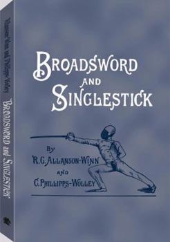 Paperback Broadsword and Singlestick: With Chapters on Quarter-Staff, Bayonet, Cudgel, Shillalah, Walking-Stick, Umbrella, and Other Weapons of Self-Defense Book