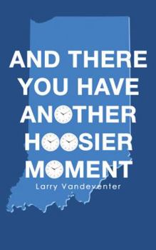 Paperback And There You Have Another Hoosier Moment Book