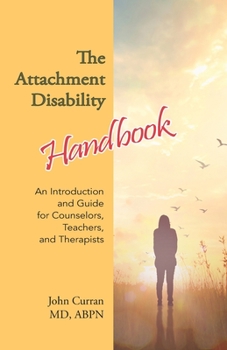 Paperback The Attachment Disability Handbook: An Introduction and Guide for Counselors, Teachers, and Therapists Book