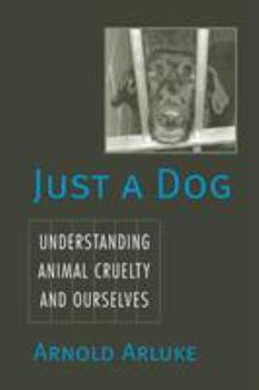 Paperback Just a Dog: Understanding Animal Cruelty and Ourselves Book