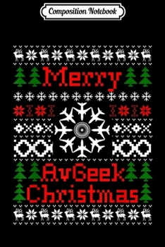 Composition Notebook: Merry Avgeek Christmas Airplane Lovers Gift  Journal/Notebook Blank Lined Ruled 6x9 100 Pages