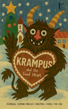 Krampus and the Good Heart: Bilingual German-English Christmas Stories for Kids