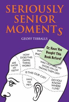 Hardcover Seriously Senior Moments: Or, Have You Bought This Book Before? Book