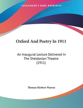 Paperback Oxford And Poetry In 1911: An Inaugural Lecture Delivered In The Sheldonian Theatre (1911) Book