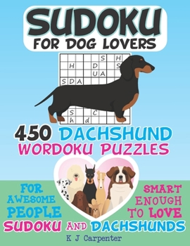 Paperback Sudoku for Dog Lovers: 450 Dachshund Wordoku Puzzles Book