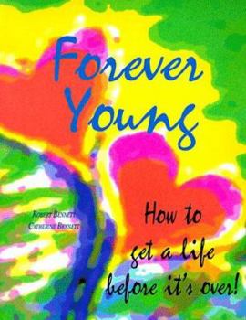 Paperback Forever Young: How to Get a Life Before It's Over [Large Print] Book