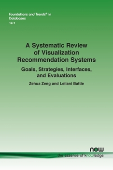 Paperback A Systematic Review of Visualization Recommendation Systems: Goals, Strategies, Interfaces, and Evaluations Book
