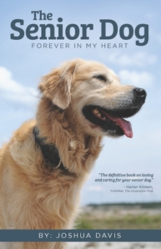 Paperback The Senior Dog: Forever In My Heart Book