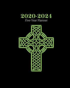 Paperback Five Year Planner 2020-2024: Irish Celtic Cross 8"x10" (20.32cm x 25.4cm) January 1, 2020 - December 31, 2024 Monthly Calendar Organizer Engagement Book