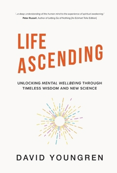 Hardcover Life Ascending: Unlocking Mental Wellbeing Through Timeless Wisdom and New Science Book