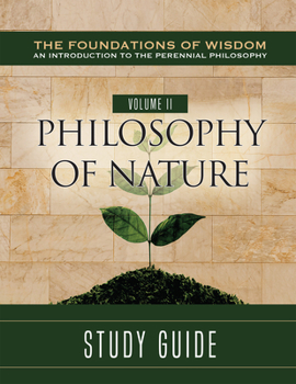Paperback The Foundations of Wisdom an Introduction to the Perennial Philosophy) Volume II:: Philosophy of Nature Study Guide Book