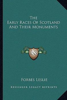 Paperback The Early Races Of Scotland And Their Monuments Book