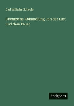 Paperback Chemische Abhandlung von der Luft und dem Feuer [German] Book
