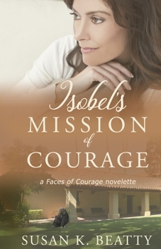 Paperback Isobel's Mission of Courage: A Faces of Courage Novelette Book