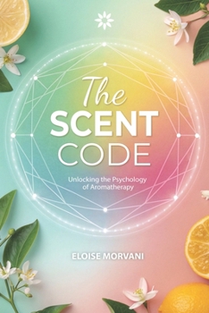 Paperback The Scent Code: Unlocking the Psychology of Aromatherapy Book