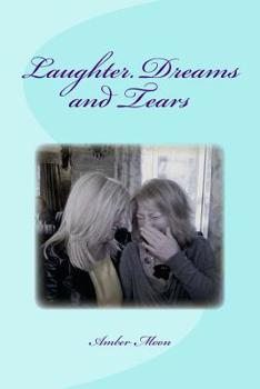 Paperback Laughter. Dreams and Tears: Verse, essays and thoughts from the pen of Amber Moon Book