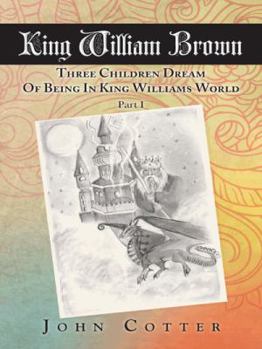 Paperback King William Brown: Three Children Dream of Being in King Williams World Book