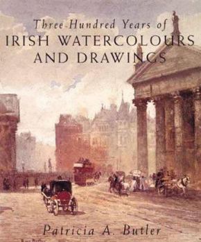 Paperback Three Hundred Years of Irish Watercolors and Drawings Book