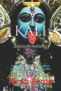Paperback Kali: Introduzione alla dea tantrica essenzialeIntroduzione alla dea tantrica essenziale [Italian] Book