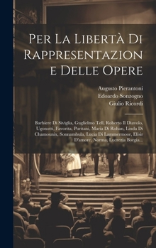 Hardcover Per La Libertà Di Rappresentazione Delle Opere: Barbiere Di Siviglia, Guglielmo Tell, Roberto Il Diavolo, Ugonotti, Favorita, Puritani, Maria Di Rohan [Italian] Book