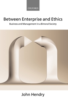 Paperback Between Enterprise and Ethics: Business and Management in a Bimoral Society Book