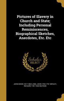 Hardcover Pictures of Slavery in Church and State; Including Personal Reminiscences, Biographical Sketches, Anecdotes, Etc. Etc Book