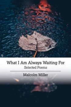 Paperback What I Am Always Waiting For: Selected Poems Book