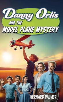 Danny Orlis and the Model Plane Mystery - Book  of the Danny Orlis Adventure