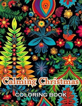Calming Christmas Coloring Book: 100+ Unique and Beautiful Designs for All Ages