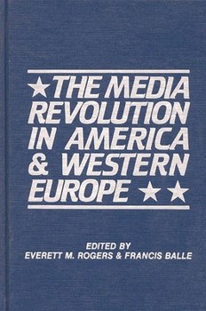 Hardcover The Media Revolution in America and in Western Europe: Volume II in the Paris-Stanford Series Book