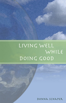 Paperback Living Well While Doing Good Book