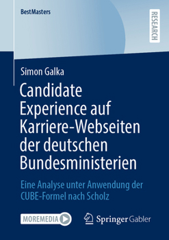 Paperback Candidate Experience Auf Karriere-Webseiten Der Deutschen Bundesministerien: Eine Analyse Unter Anwendung Der Cube-Formel Nach Scholz [German] Book