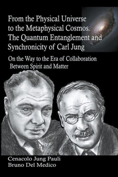 Paperback From the Physical Universe to the Metaphysical Cosmos. The Quantum Entanglement and Synchronicity of Carl Jung Book