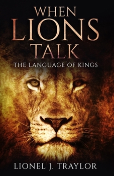 Paperback When Lions Talk: The Language of Kings Book