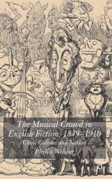 Hardcover The Musical Crowd in English Fiction, 1840-1910: Class, Culture and Nation Book