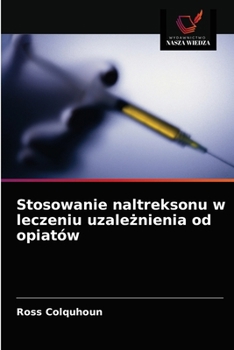 Paperback Stosowanie naltreksonu w leczeniu uzależnienia od opiatów [Polish] Book