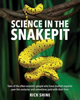 Paperback Science in the Snakepit: Tales of the Often Eccentric People Who Have Studied Serpents Over the Centuries and Have Sometimes Paid with Their Lives Book