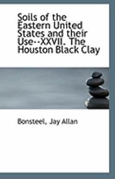 Soils of the Eastern United States and Their Use--Xxvii the Houston Black Clay