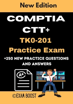 Paperback CompTIA CTT+ TK0-201 Practice Exam: Actual New Exams Questions and Answers for CompTIA CTT plus Certification Book