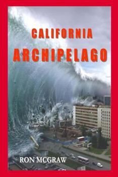 Paperback California Archipelago: When the Earth Gives, It Also Takes Away Book