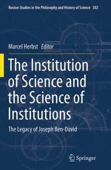 Paperback The Institution of Science and the Science of Institutions: The Legacy of Joseph Ben-David Book