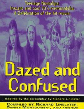 Paperback Dazed and Confused: Teenage Nostalgia. Instant and Cool 70's Memorabilia. a Celebration of the Hit Movie. Book