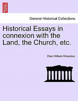 Historical Essays in Connexion With the Land, the Church &c