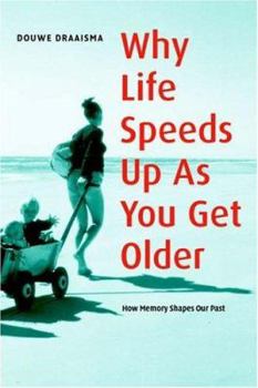 Paperback Why Life Speeds Up as You Get Older: How Memory Shapes Our Past Book