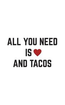 Paperback All You Need is Love and Tacos: Funny Valentines All You Need is Love and Tacos Notebook - Lovely Valentines Day Doodle Diary Book As Gift For Lovers Book