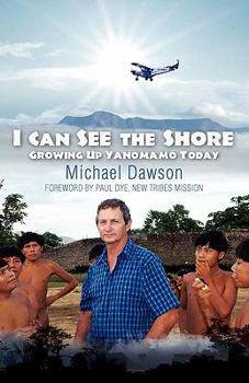 Paperback I Can See the Shore: Growing Up Yanomamo Today Book