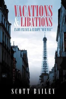 Paperback Vacations and Libations: Enjoy France and Europe Our Way Book